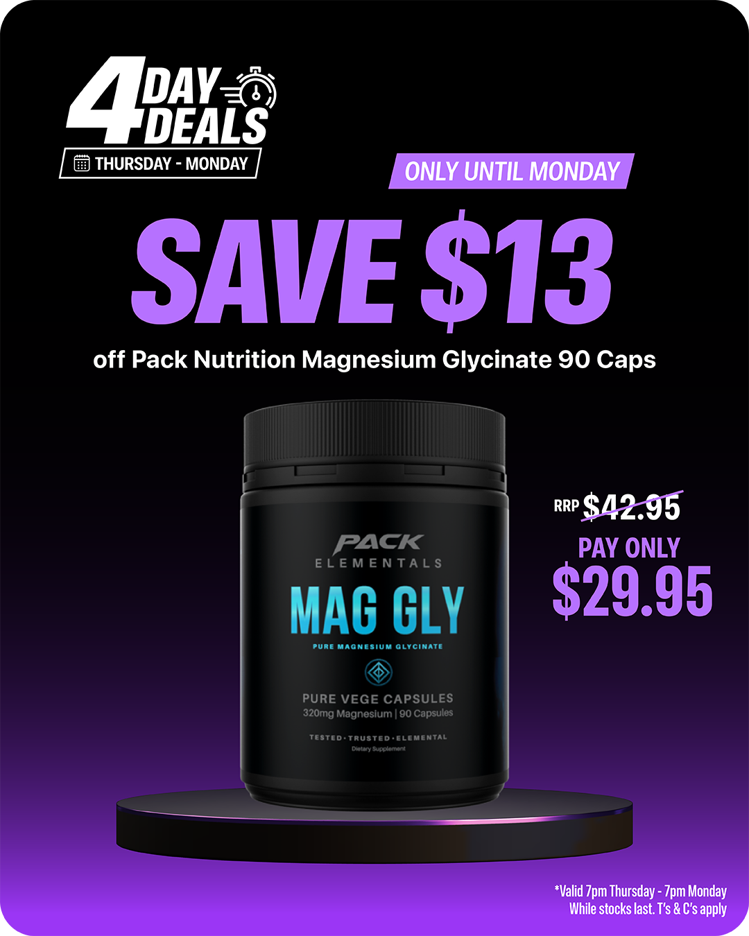 4 Day Deals — save $13 off Pack Nutrition Magnesium Glycinate 90 Caps. RRP $42.95, pay only $29.95.