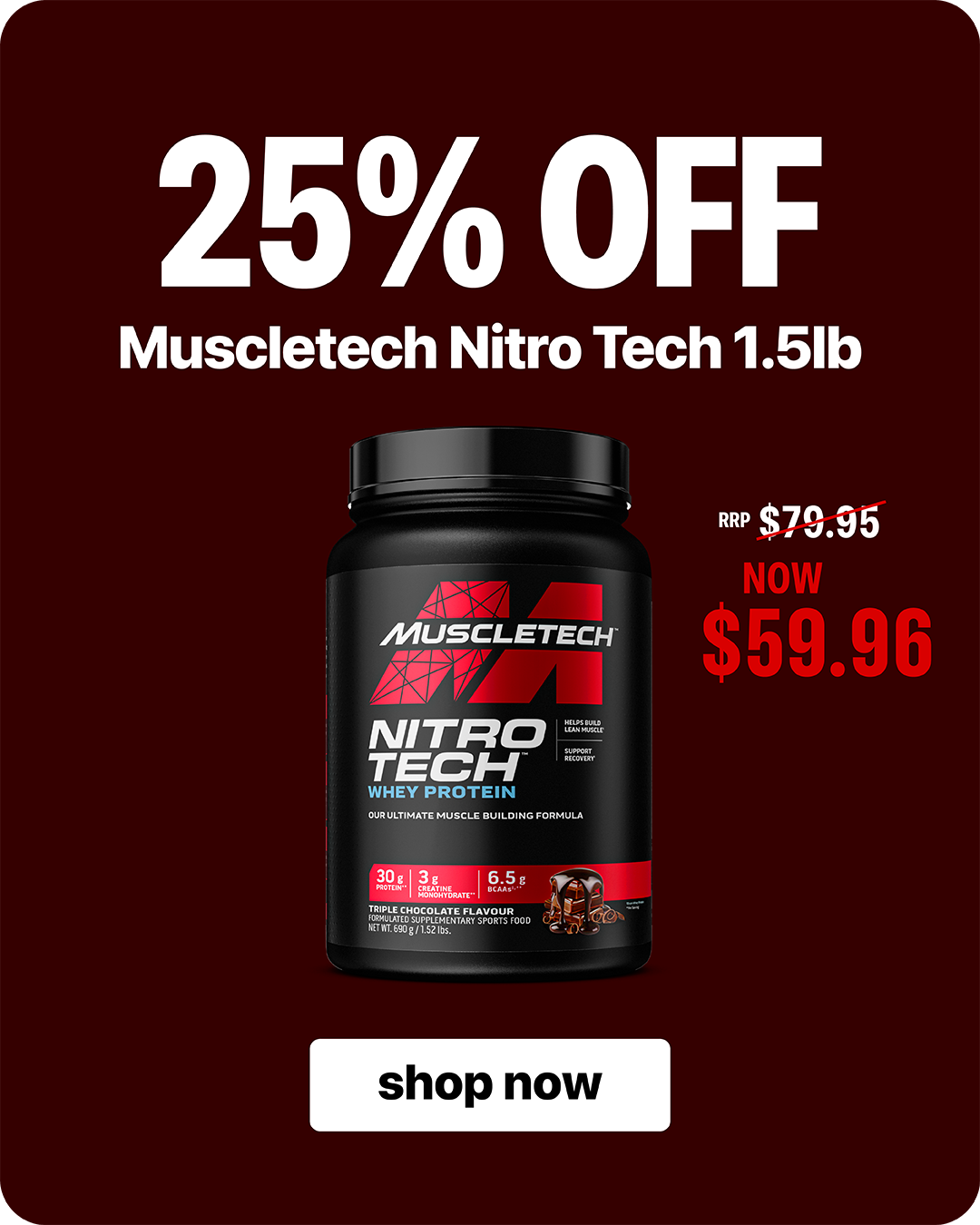 25% off MuscleTech Nitro-Tech 1.5lb — RRP $79.95, now $59.96.