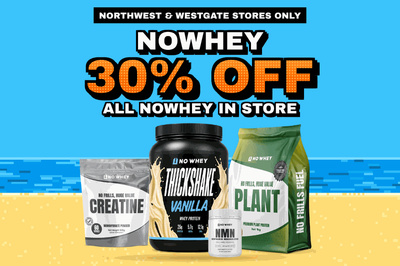 NoWhey: 30% off all NoWhey in store at Northwest and Westgate