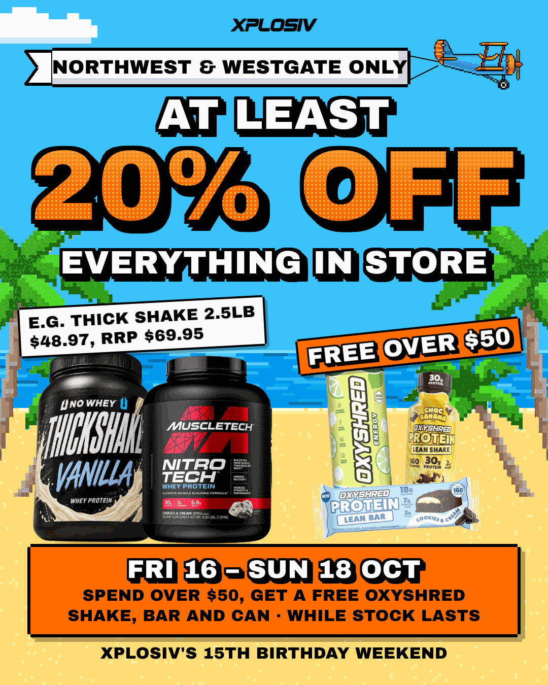 Northwest and Westgate stores only. At least 20% off everything in store, Fri 16 to Sun 18 Oct. Spend over $50 and get a free OxyShred shake, bar and can, while stock lasts.