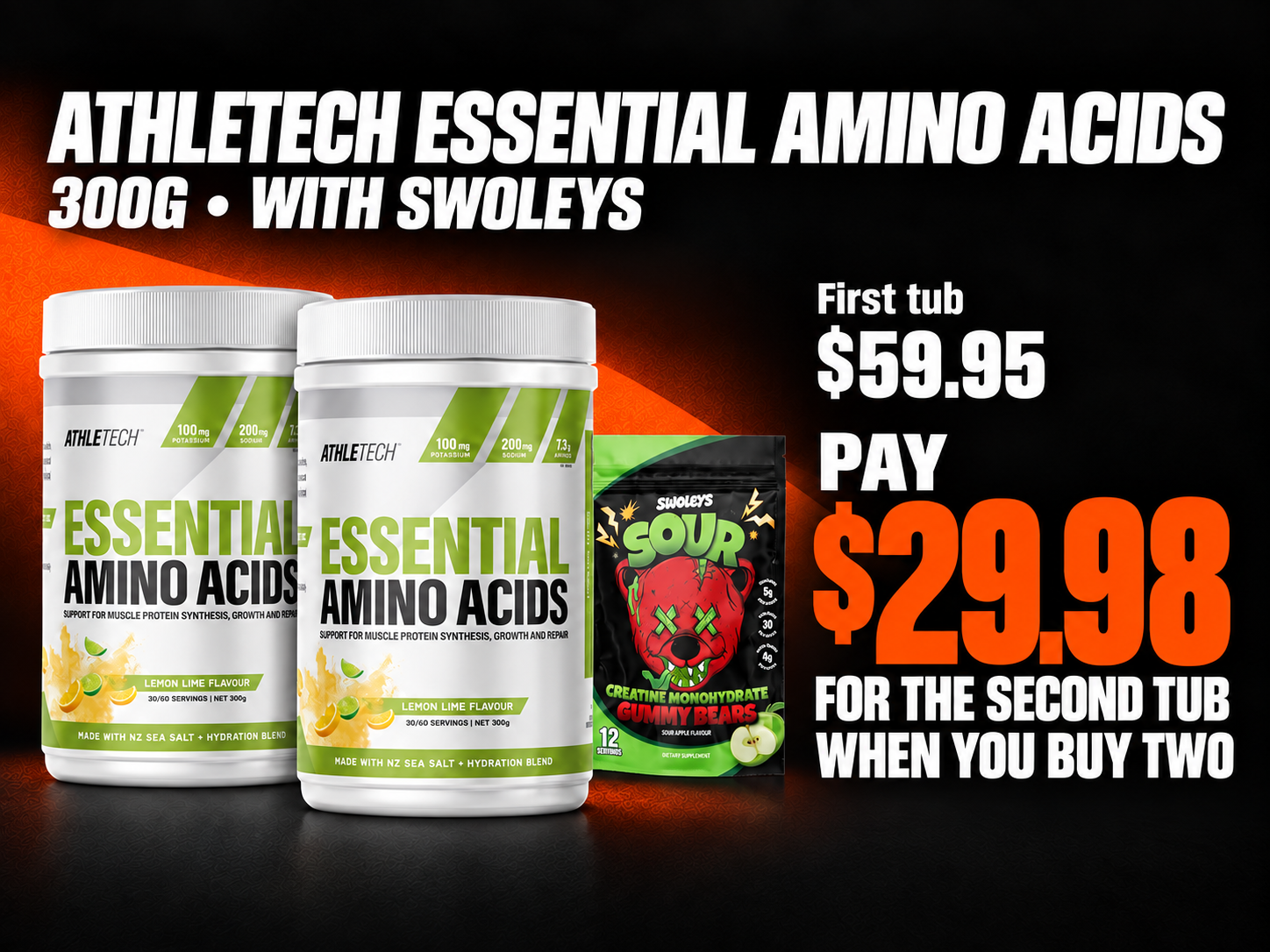 Athletech Essential Amino Acids 300g with Swoleys. First tub $59.95. Pay $29.98 for the second tub when you buy two.