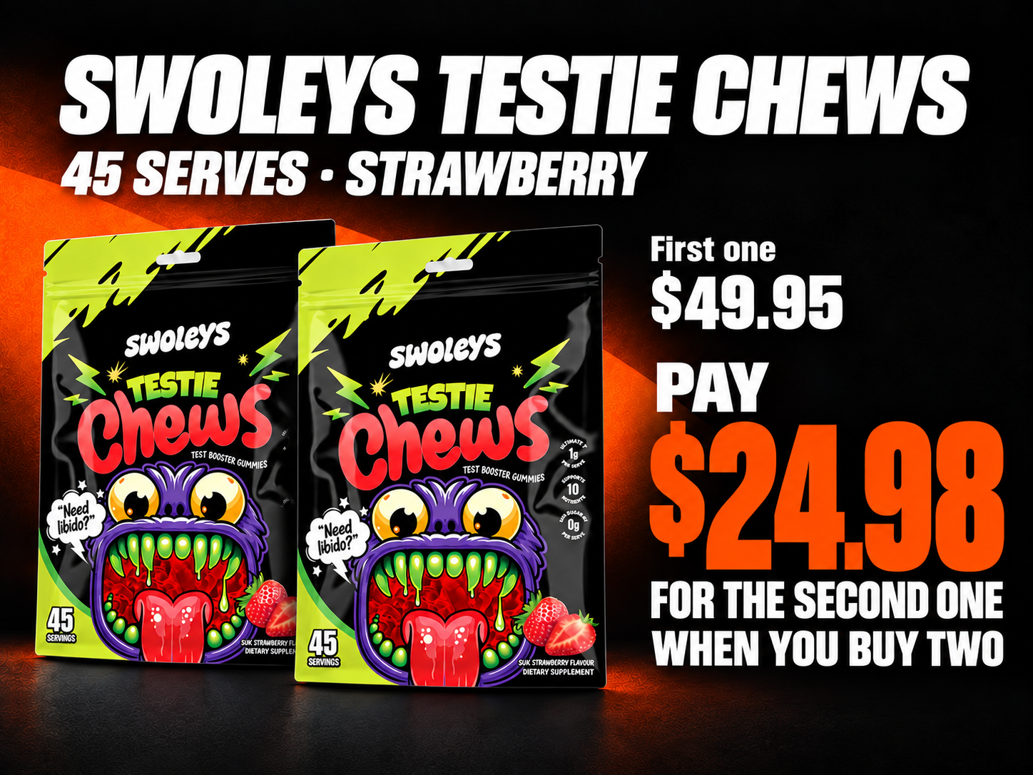 Swoleys Testie Chews / Tongkat Ali Gummies, 45 serves. First one $49.95. Pay $24.98 for the second one when you buy two.